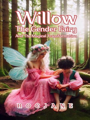 cover image of Willow the Gender Fairy and the Magical Transformation
